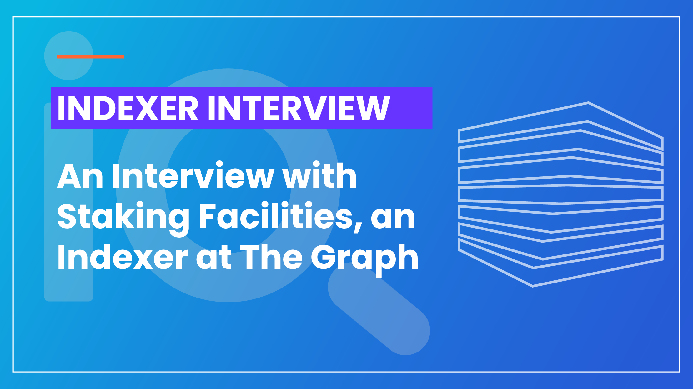 Interview with Staking Facilities, an Indexer at The Graph